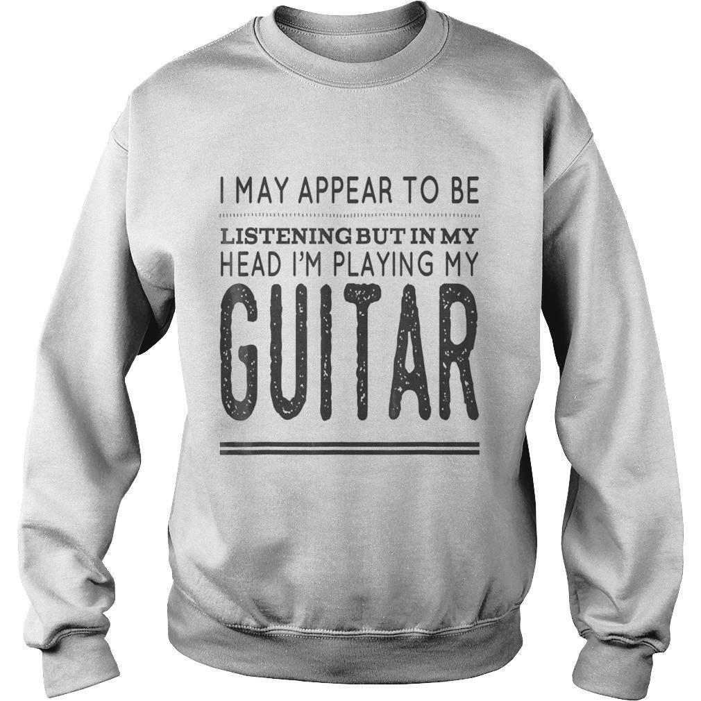 In My Head Im Playing My Guitar Shirt